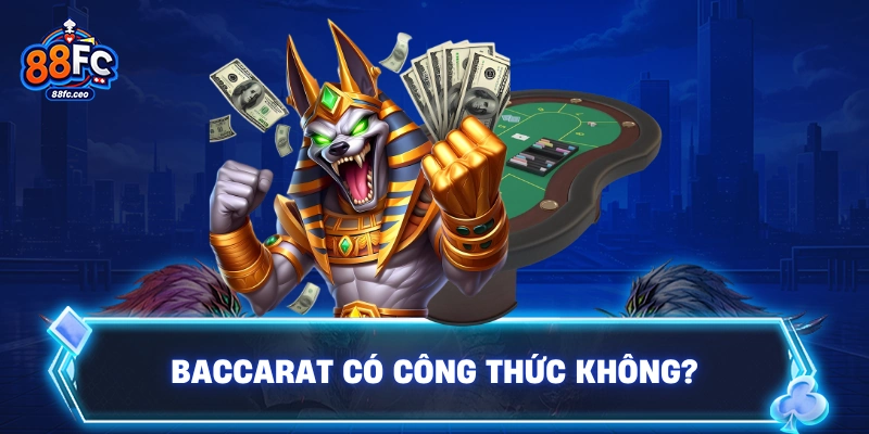 Baccarat có công thức không?