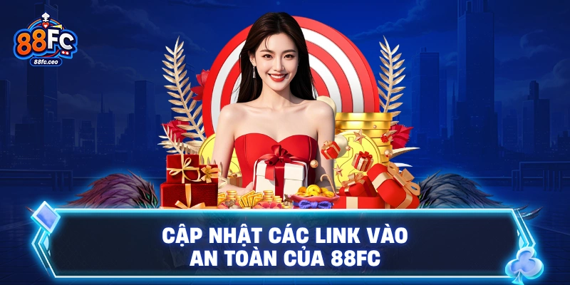 Cập nhật các link vào an toàn của 88FC