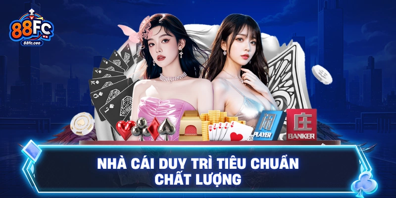 Nhà cái xây dựng nên tiêu chuẩn chất lượng
